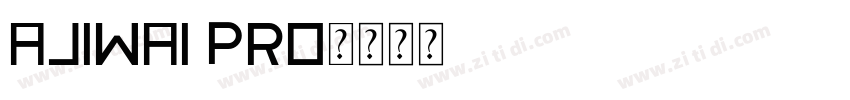 Ajiwai Pro字体转换